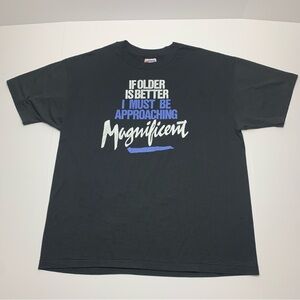 Vintage 90s Funny T-Shirt Older Is Better Magnificent Old Humor Tee Size XL
